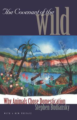 The Covenant of the Wild: Why Animals Chose Domestication