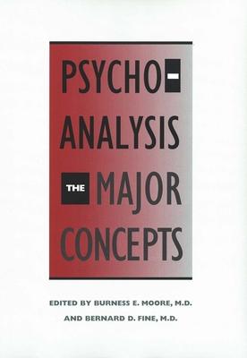 Psychoanalysis: The Major Concepts (Revised)