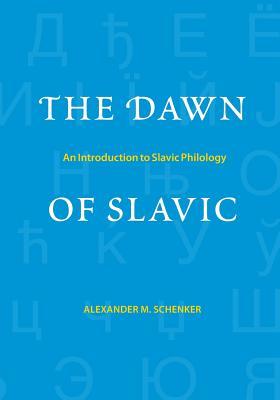 The Dawn of Slavic: An Introduction to Slavic Philology