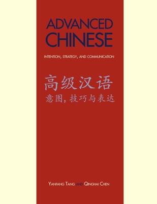 Advanced Chinese: Intention, Strategy, and Communication: With Online Media