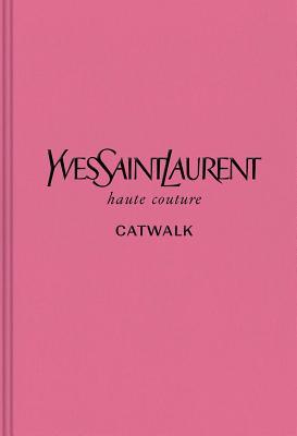 Yves Saint Laurent: The Complete Haute Couture Collections, 1962-2002