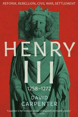 Henry III: Reform, Rebellion, Civil War, Settlement, 1258-1272 Volume 2