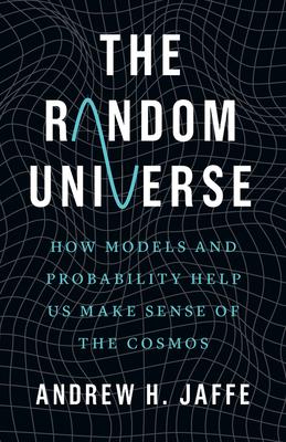 The Random Universe: How Models and Probability Help Us Make Sense of the Cosmos Subscription