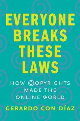 Everyone Breaks These Laws: How Copyrights Made the Online World Subscription