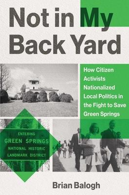 Not in My Backyard: How Citizen Activists Nationalized Local Politics in the Fight to Save Green Springs