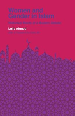 Women and Gender in Islam: Historical Roots of a Modern Debate