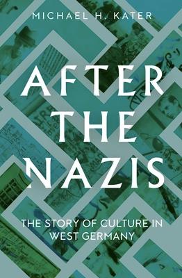 After the Nazis: The Story of Culture in West Germany