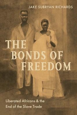 The Bonds of Freedom: Liberated Africans and the End of the Slave Trade Subscription