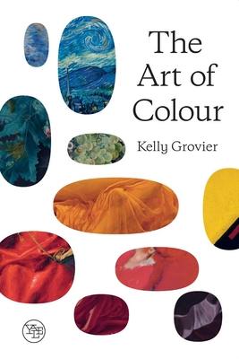 The Art of Colour: The History of Art in 39 Pigments