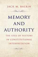 Memory and Authority: The Uses of History in Constitutional Interpretation Subscription