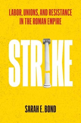 Strike: Labor, Unions, and Resistance in the Roman Empire Subscription