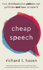 Cheap Speech: How Disinformation Poisons Our Politics--And How to Cure It Subscription