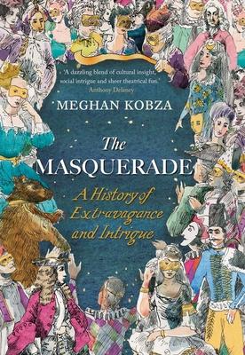 The Masquerade: A History of Extravagance and Intrigue Subscription