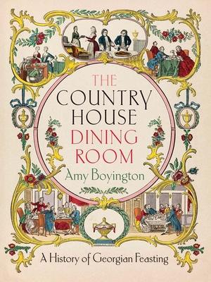 The Country House Dining Room: A History of Georgian Feasting Subscription
