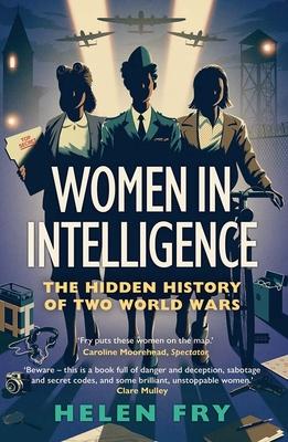 Women in Intelligence: The Hidden History of Two World Wars