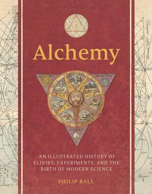 Alchemy: An Illustrated History of Elixirs, Experiments, and the Birth of Modern Science Subscription