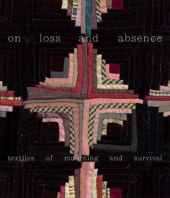On Loss and Absence: Textiles of Mourning and Survival Subscription