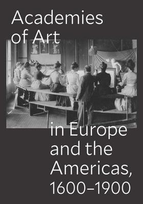Academies of Art in Europe and the Americas, 1600-1900 Subscription