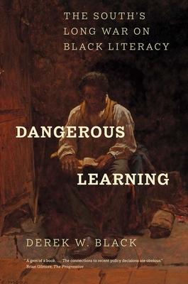 Dangerous Learning: The South's Long War on Black Literacy Subscription