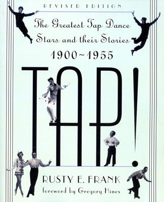 Tap!: The Greatest Tap Dance Stars and Their Stories, 1900-1955