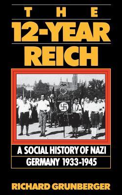 The 12-Year Reich: A Social History of Nazi Germany 1933-1945