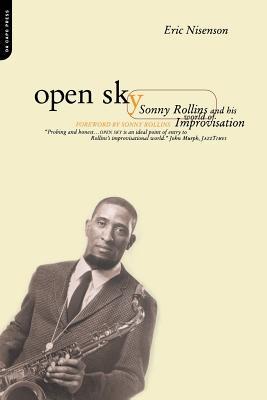 Open Sky: Sonny Rollins and His World of Improvisation