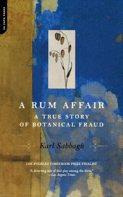 A Rum Affair: A True Story of Botanical Fraud