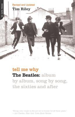 Tell Me Why: The Beatles: Album by Album, Song by Song, the Sixties and After