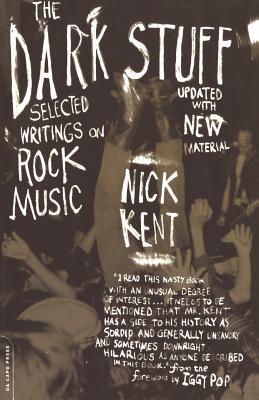 The Dark Stuff: Selected Writings on Rock Music Updated Edition