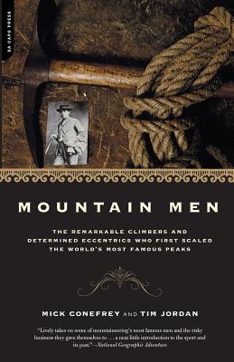 Mountain Men: A History of the Remarkable Climbers and Determined Eccentrics Who First Scaled the World's Most Famous Peaks Subscription