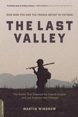 The Last Valley: Dien Bien Phu and the French Defeat in Vietnam