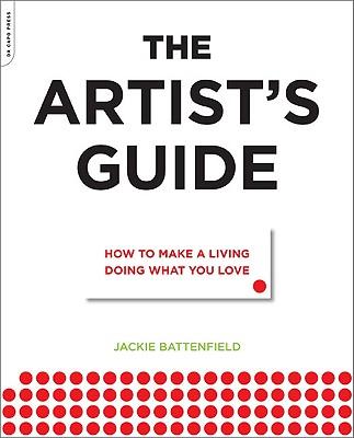 The Artist's Guide: How to Make a Living Doing What You Love