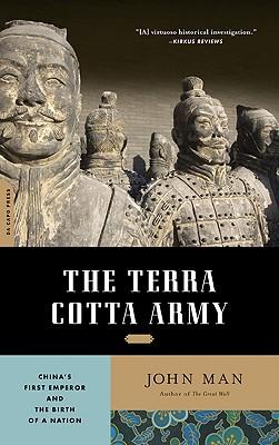 The Terra Cotta Army: China's First Emperor and the Birth of a Nation