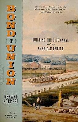 Bond of Union: Building the Erie Canal and the American Empire