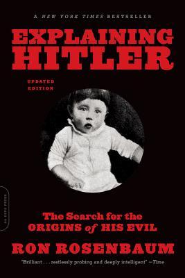 Explaining Hitler: The Search for the Origins of His Evil, Updated Edition