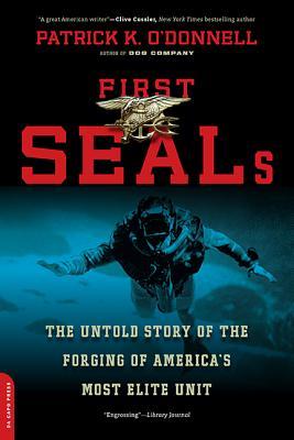 First Seals: The Untold Story of the Forging of America's Most Elite Unit