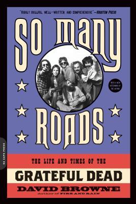 So Many Roads: The Life and Times of the Grateful Dead