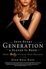 Into Every Generation a Slayer Is Born: How Buffy Staked Our Hearts Subscription