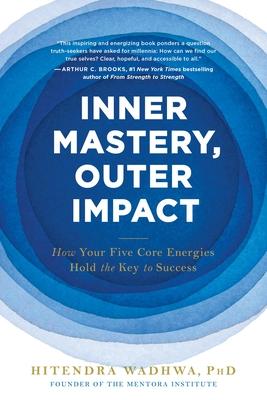 Inner Mastery, Outer Impact: How Your Five Core Energies Hold the Key to Success