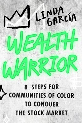 Wealth Warrior: 8 Steps for Communities of Color to Conquer the Stock Market