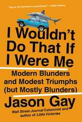 I Wouldn't Do That If I Were Me: Modern Blunders and Modest Triumphs (But Mostly Blunders) Subscription