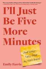 I'll Just Be Five More Minutes: And Other Tales from My ADHD Brain Subscription