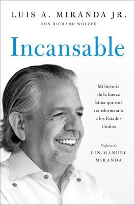 Incansable: Mi Historia de la Fuerza Latina Que Est Transformando a Los Estados Unidos