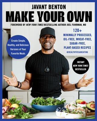 Make Your Own: 120+ Minimally Processed, Oil-Free, Wheat-Free, Sugar-Free, Plant-Based Recipes Subscription