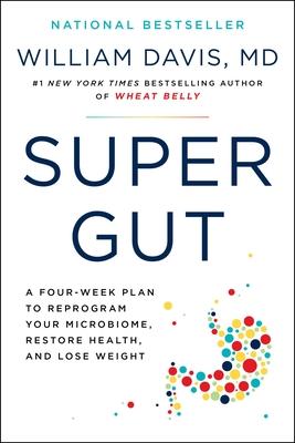Super Gut: A Four-Week Plan to Reprogram Your Microbiome, Restore Health, and Lose Weight Subscription