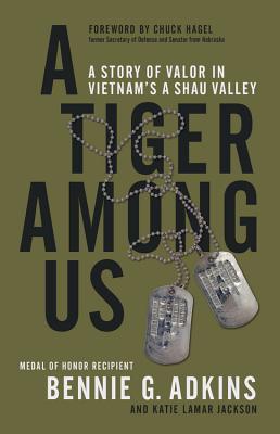 A Tiger Among Us: A Story of Valor in Vietnam's a Shau Valley