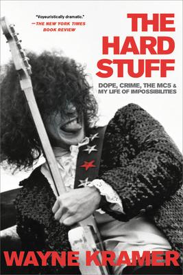 Hard Stuff: Dope, Crime, the Mc5, and My Life of Impossibilities