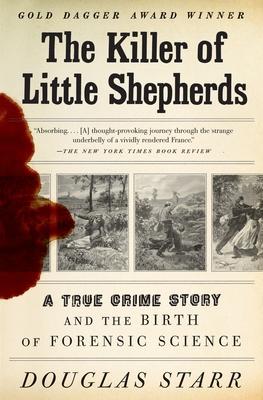 The Killer of Little Shepherds: A True Crime Story and the Birth of Forensic Science