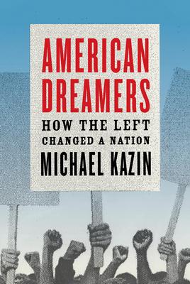 American Dreamers: How the Left Changed a Nation