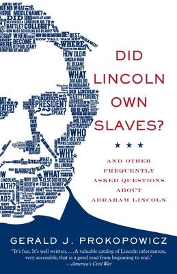 Did Lincoln Own Slaves?: Did Lincoln Own Slaves?: And Other Frequently Asked Questions about Abraham Lincoln